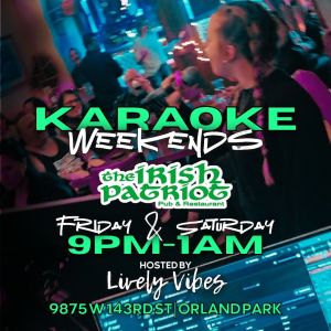 Karaoke on Fridays and Saturdays every week at The Irish Patriot in Orland Park